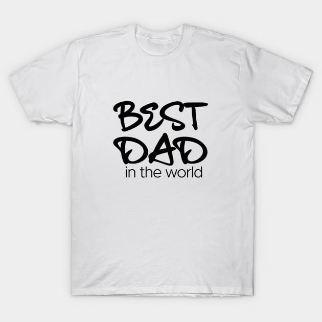 Best Dad in the world T-Shirt by edmproject